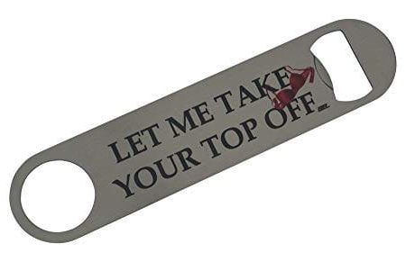 Funny Bottle Opener Heavy Duty Gift For Men Friend Bar Beer Drinking Joke Let Me take Your Top Off Cheap